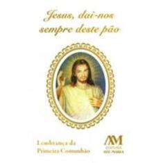 Jesus Dai-Nos Sempre Deste Pão