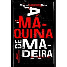 Livro - A máquina de madeira