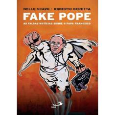 Fake Pope - As Falsas Noticias Sobre O Papa Francisco