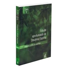 Estudo Aprofundado da Doutrina Espírita - Livro V: Filosofia e Ciência Espíritas
