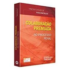 Colaboração Premiada no Processo Penal Gomes de Vasconcellos