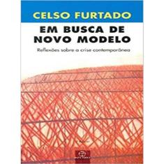 Em Busca De Novo Modelo: Reflexões Sobre A Crise Contemporânea