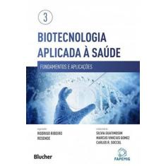 Biotecnologia Aplicada A Saude Vol. 3 - Fundamentos E Aplicacoes - Edg