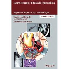 Livro - Neurocirurgia: Título De Especialista - Alleyne - Dilivros