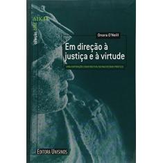 Em Direcao A Justica E A Virtude - Uma Exposicao Construtiva Do Racioc