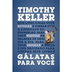 Gálatas Para Você  Timothy Keller - Editora Vida Nova