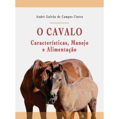 Livro - O Cavalo: Características, Manejo e Alimentação