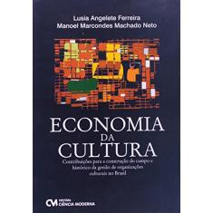 Economia da Cultura - Contribuicoes Para a Construcao do Campo e Historico - 1