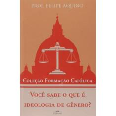 Você Sabe O Que É Ideologia De Gênero - Coleção Formacao Catolica 3
