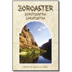 Zoroaster - Zorotushtra - Zaratustra
