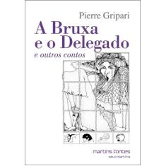 A Bruxa e o Delegado e Outros Contos - MARTINS - MARTINS FONTES