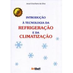 Introdução à Tecnologia Da Refrigeração E Da Climatização - Artliber