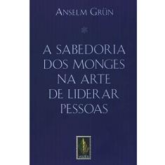 A sabedoria dos monges na arte de liderar pessoas