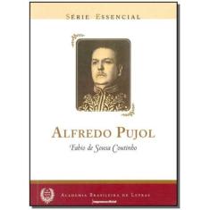 Alfredo Pujol - Serie Essencial - Imprensa Oficial