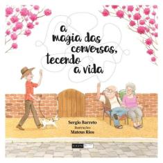 A Magia Das Conversas, Tecendo A Vida
