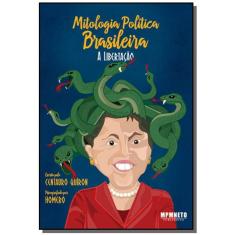 Mitologia Politica Brasileira A Libertacao