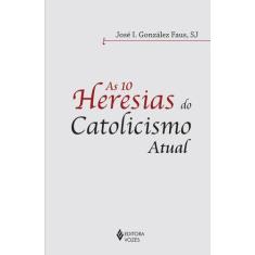 Livro - 10 Heresias Do Catolicismo Atual