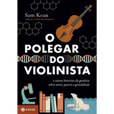 Livro - O polegar do violinista: E outras histórias da genética sobre amor, guerra e genialidade