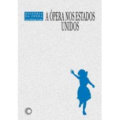 Livro - A ópera nos Estados Unidos