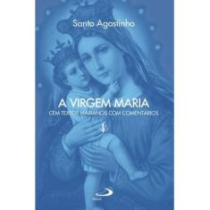 Virgem Maria, A: Cem Textos Marianos com Comentarios