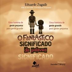 O Fantástico Significado da Palavra Significado