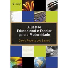 A Gestão Educacional e Escolar Para a Modernidade