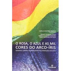 O Rosa, o azul e as mil cores do arco-íris : Gêneros, corpos e sexualidades na formação docente