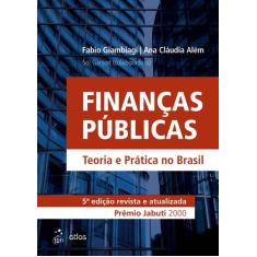 Livro - Finanças Públicas - Teoria E Prática No Brasil