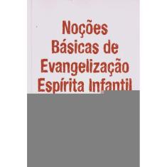 Noções Básicas De Evangelização Espirita Infantil
