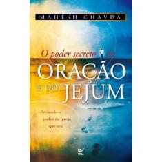 Poder secreto da oracao e do jejum, o - vida - EDITORA VIDA, 3