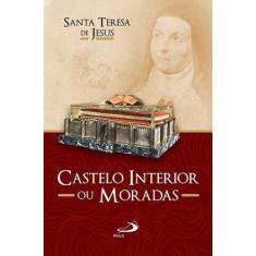 Livro Castelo Interior Ou Moradas - Santa Teresa De Jesus - Paulus