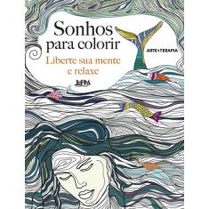 Livro - Sonhos para colorir: liberte sua mente e relaxe