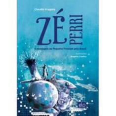 Zé Perri a Passagem Do Pequeno Príncipe Pelo Brasil