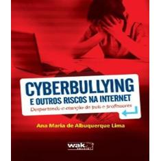 Cyberbullying E Outros Riscos Na Internet - W.A.K.
