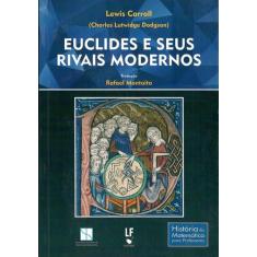 Livro - Euclides E Seus Rivais Modernos