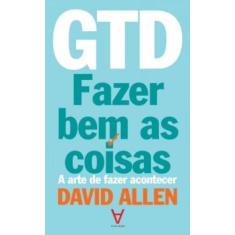 Gtd: Fazer Bem As Coisas - A Arte De Fazer Acontecer - Actual Editora