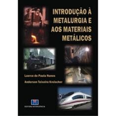 Introdução à Metalurgia e aos Materiais Metálicos