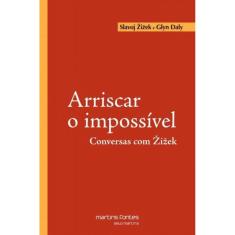 Arriscar O Impossivel - Conversas Com Zizek