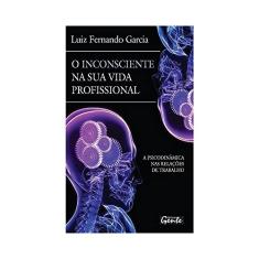 O inconsciente na sua vida profissional