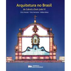 Arquitetura No Brasil: De Cabral A Dom Joao Vi - Ao Livro Tecnico (Imp