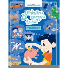 Dinheiro Compra Tudo?: Educação Financeira Para Crianças