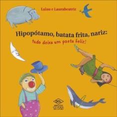 Hipopótamo, Batata Frita E Nariz - Tudo Deixa Um Poeta Feliz