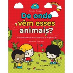 De Onde Vem Esses Animais? - Convivendo Com Os Animais E As Plantas