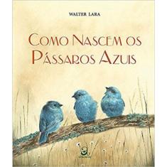 Como Nascem Os Pássaros Azuis