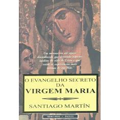 O Evangelho Secreto da Virgem Maria