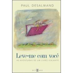 Leve-me Com Você - As Aventuras De Um Livro Viajante - OCTAVO