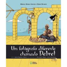 Um Fotógrafo Diferente Chamado Debret