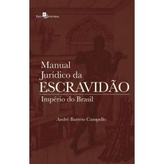 Manual jurídico da escravidão: império do Brasil