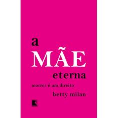 A mãe eterna: Morrer é Um Direito