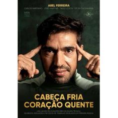 Livro Cabeça Fria Coração Quente Abel Ferreira